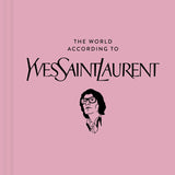 The World According to Yves Saint Laurent