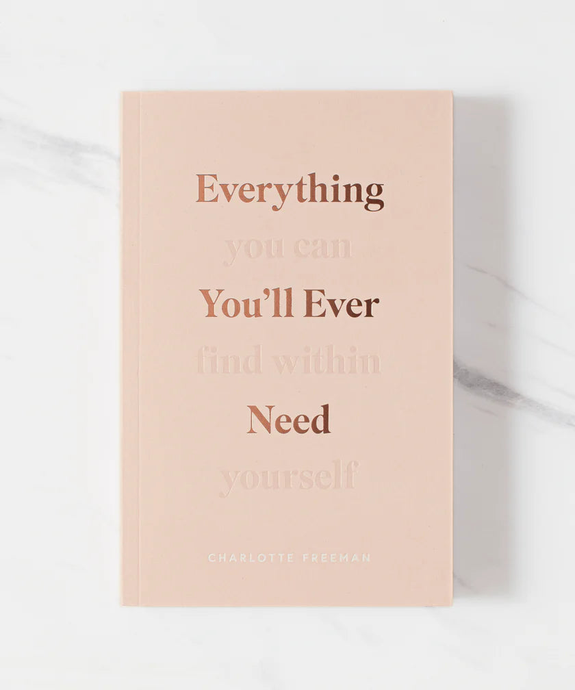 Everything You'll Ever Need (You Can Find Within Yourself) by Charlotte Freeman