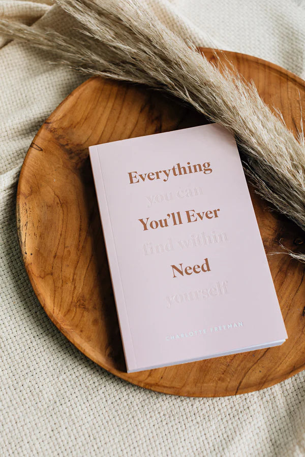 Everything You'll Ever Need (You Can Find Within Yourself) by Charlotte Freeman