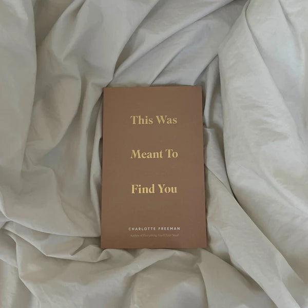 This Was Meant To Find You by Charlotte Freeman