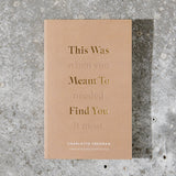 This Was Meant To Find You by Charlotte Freeman