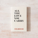 All The Love You Carry by Charis Ed